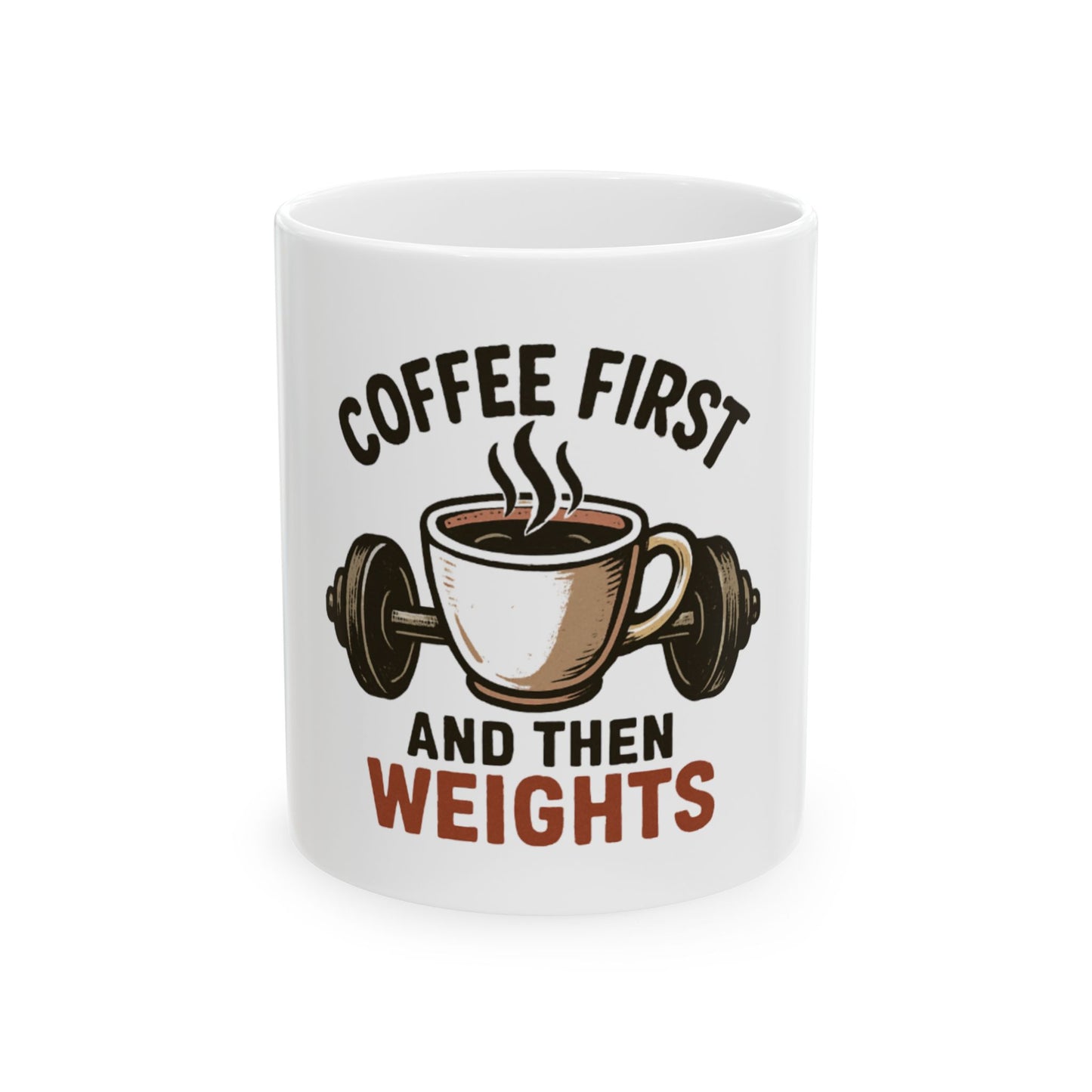Coffee First And Then Weights Mug — Fitness Lover Coffee Mug (11oz/15oz)