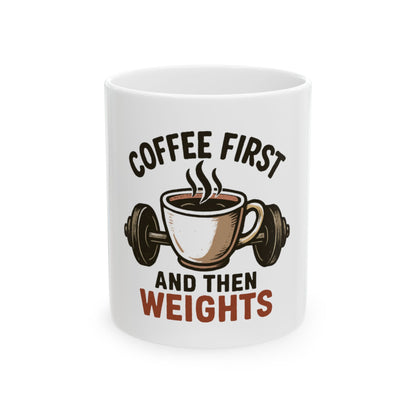Coffee First And Then Weights Mug — Fitness Lover Coffee Mug (11oz/15oz)